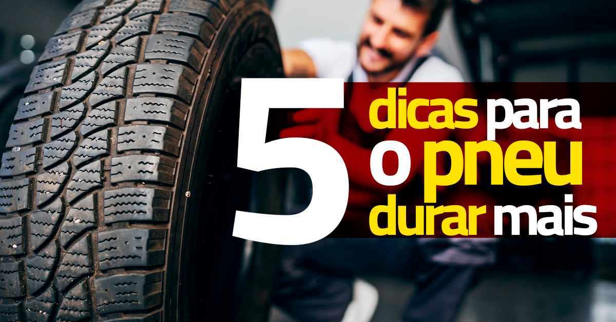 5 Dicas para o pneu durar mais!