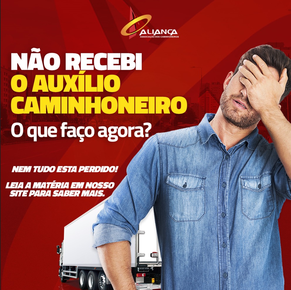 Não recebi o Auxílio-Caminhoneiro, e agora?